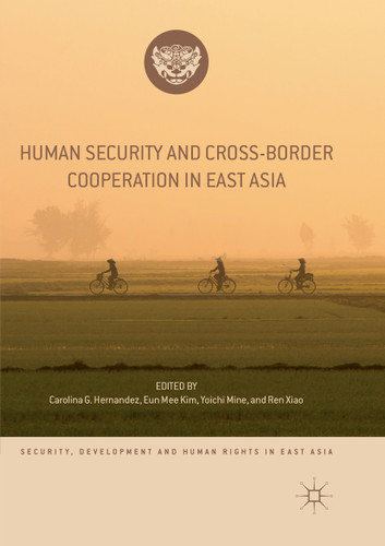 Human Security and Cross-Border Cooperation in East Asia (Security, Development and Human Rights in East Asia) book cover by 
