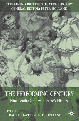 The Performing Century: Nineteenth-Century Theatre's History (Redefining British Theatre History) book cover by 
