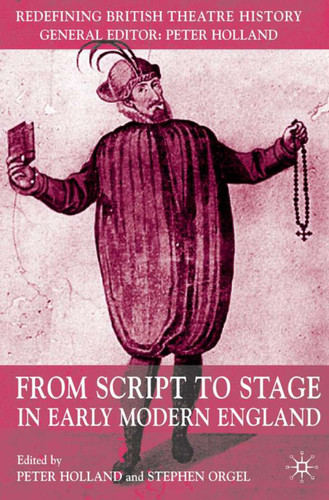 From Script to Stage in Early Modern England (Redefining British Theatre History) book cover by 
