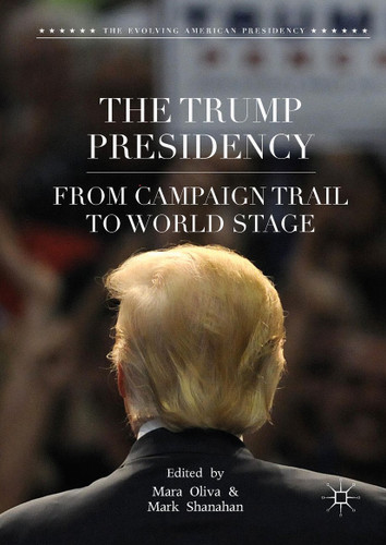 The Trump Presidency: From Campaign Trail to World Stage (The Evolving American Presidency) book cover by 
