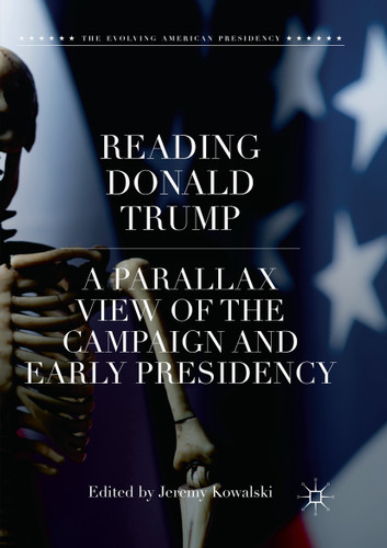 Reading Donald Trump: A Parallax View of the Campaign and Early Presidency (The Evolving American Presidency) book cover by 
