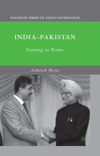 India-Pakistan: Coming to Terms (Palgrave Series in Asian Governance) book cover by A. Misra