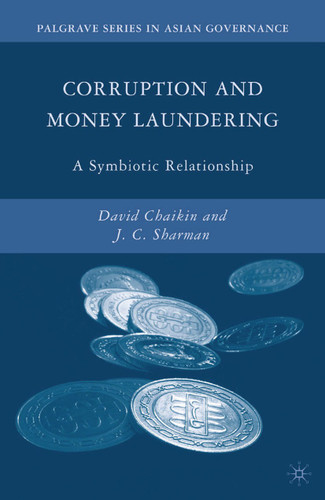 Corruption and Money Laundering: A Symbiotic Relationship (Palgrave Series in Asian Governance) book cover by D. Chaikin, J. Sharman