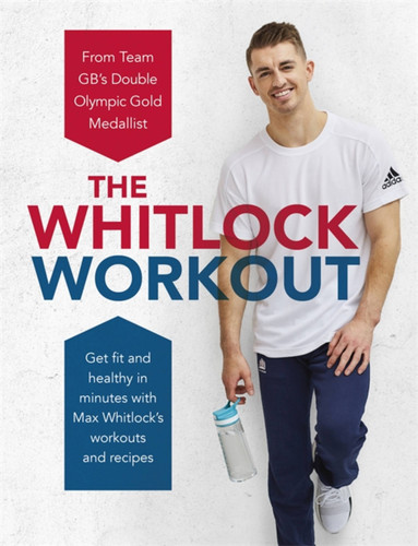 The Whitlock Workout: Get Fit and Healthy in Minutes book cover by Max Whitlock