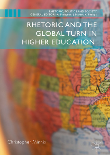 Rhetoric and the Global Turn in Higher Education (Rhetoric, Politics and Society) book cover by Christopher Minnix