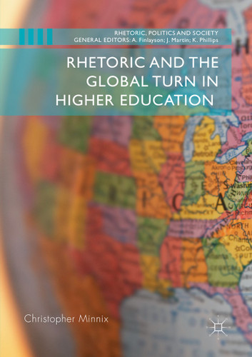 Rhetoric and the Global Turn in Higher Education (Rhetoric, Politics and Society) book cover by Christopher Minnix