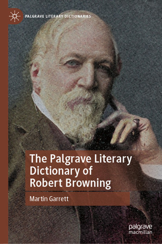 The Palgrave Literary Dictionary of Robert Browning (Palgrave Literary Dictionaries) book cover by Martin Garrett