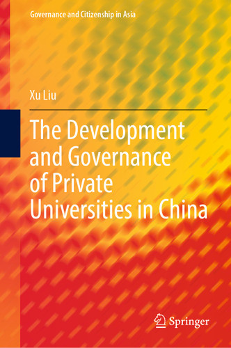 The Development and Governance of Private Universities in China (Governance and Citizenship in Asia) book cover by Xu Liu