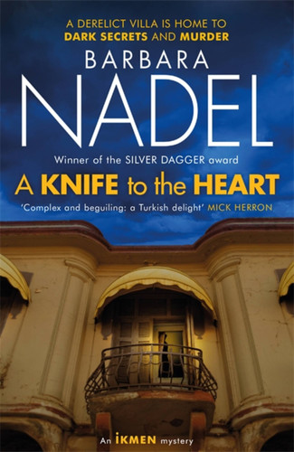 A Knife to the Heart (Ikmen Mystery 21): Inspiration for THE TURKISH DETECTIVE, BBC Two's sensational new TV series (Inspector Ikmen Mystery) book cover by Barbara Nadel