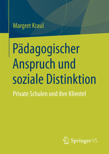 Pädagogischer Anspruch und soziale Distinktion: Private Schulen und ihre Klientel book cover by Margret Kraul