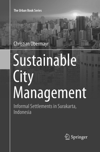 Sustainable City Management: Informal Settlements in Surakarta, Indonesia (The Urban Book Series) book cover by Christian Obermayr