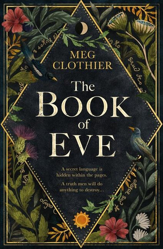 The Book of Eve: A beguiling historical feminist tale – inspired by the undeciphered Voynich manuscript book cover by Meg Clothier