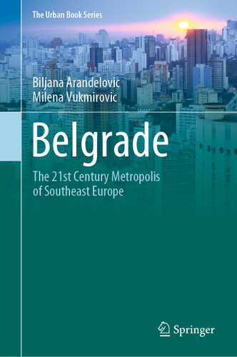 Belgrade: The 21st Century Metropolis of Southeast Europe (The Urban Book Series) book cover by Biljana Arandelovic, Milena Vukmirovic