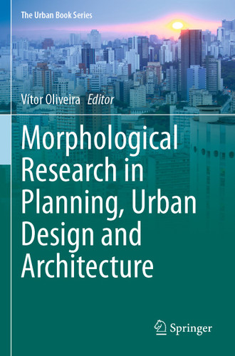 Morphological Research in Planning, Urban Design and Architecture (The Urban Book Series) book cover by 