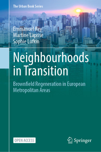 Neighbourhoods in Transition: Brownfield Regeneration in European Metropolitan Areas (The Urban Book Series) book cover by Emmanuel Rey, Martine Laprise, Sophie Lufkin