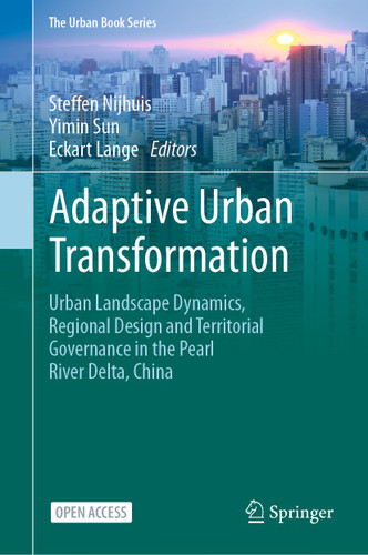 Adaptive Urban Transformation: Urban Landscape Dynamics, Regional Design and Territorial Governance in the Pearl River Delta, China (The Urban Book Series) book cover by 