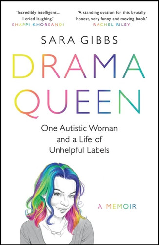 Drama Queen: One Autistic Woman and a Life of Unhelpful Labels book cover by Sara Gibbs