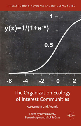 The Organization Ecology of Interest Communities: Assessment and Agenda (Interest Groups, Advocacy and Democracy Series) book cover by 