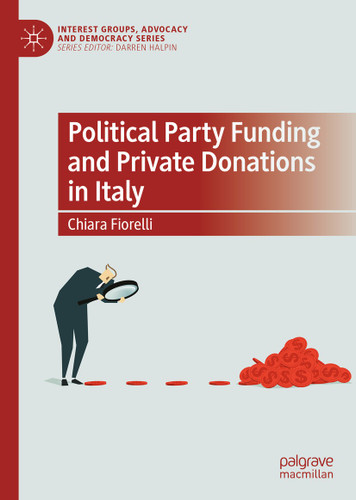 Political Party Funding and Private Donations in Italy (Interest Groups, Advocacy and Democracy Series) book cover by Chiara Fiorelli