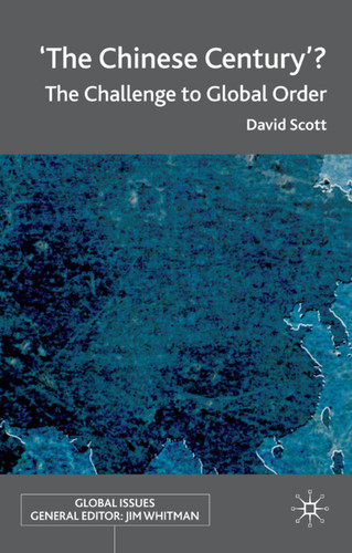 'The Chinese Century'?: The Challenge to Global Order (Global Issues) book cover by D. Scott