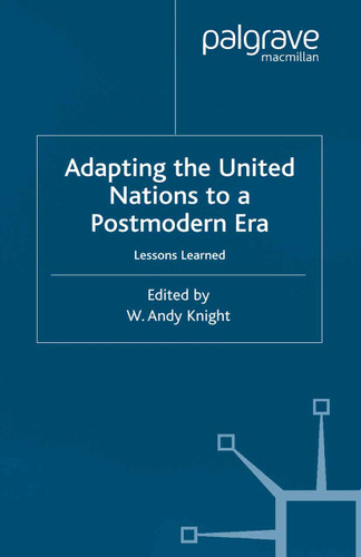 Adapting the United Nations to a Post-Modern Era: Lessons Learned (Global Issues) book cover by W. Knight