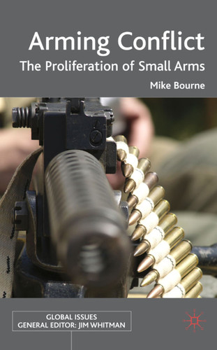 Arming Conflict: The Proliferation of Small Arms (Global Issues) book cover by M. Bourne