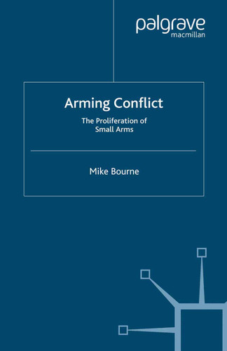 Arming Conflict: The Proliferation of Small Arms (Global Issues) book cover by M. Bourne
