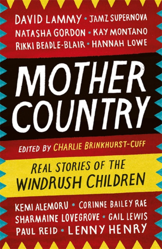 Mother Country: Real Stories of the Windrush Children book cover by Charlie Brinkhurst-Cuff
