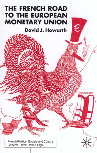 The French Road to the European Monetary Union (French Politics, Society and Culture) book cover by D. Howarth