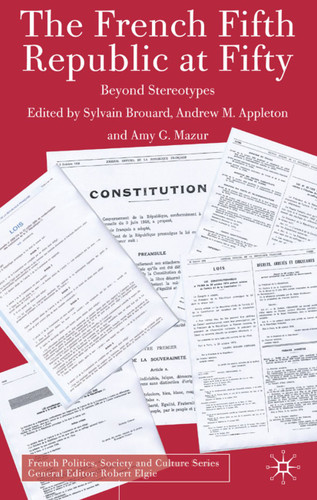 The French Fifth Republic at Fifty: Beyond Stereotypes (French Politics, Society and Culture) book cover by 