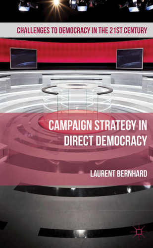 Campaign Strategy in Direct Democracy (Challenges to Democracy in the 21st Century) book cover by Laurent Bernhard