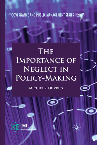 The Importance of Neglect in Policy-Making (Governance and Public Management) book cover by 