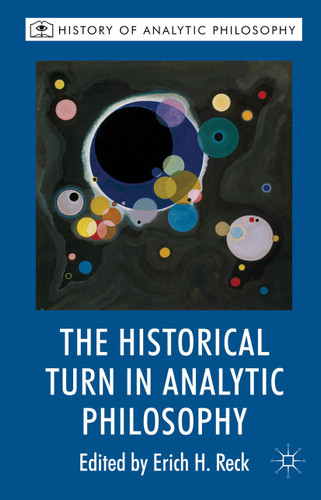 The Historical Turn in Analytic Philosophy (History of Analytic Philosophy) book cover by 