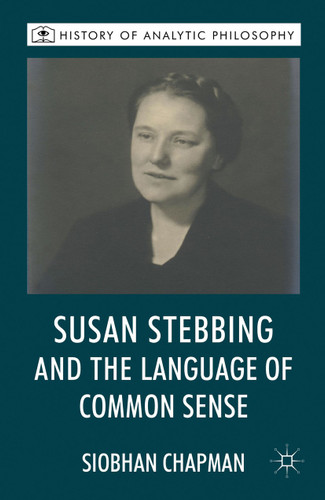 Susan Stebbing and the Language of Common Sense (History of Analytic Philosophy) book cover by S. Chapman