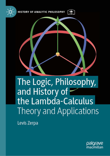 The Logic, Philosophy, and History of the Lambda-Calculus: Theory and Applications (History of Analytic Philosophy) book cover by Levis Zerpa