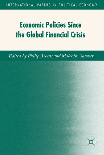 Economic Policies since the Global Financial Crisis (International Papers in Political Economy) book cover by 