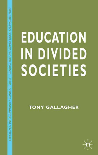 Education in Divided Societies (Ethnic and Intercommunity Conflict) book cover by T. Gallagher