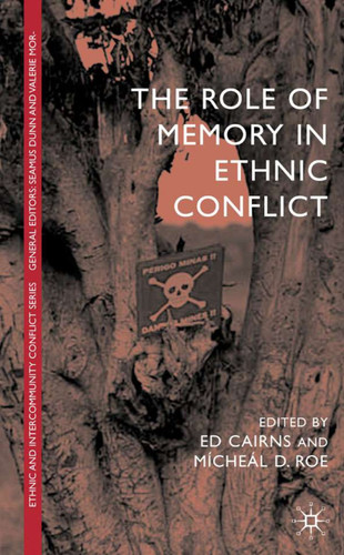 The Role of Memory in Ethnic Conflict (Ethnic and Intercommunity Conflict) book cover by E. Cairns, M. Roe