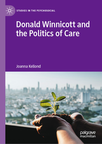 Donald Winnicott and the Politics of Care (Studies in the Psychosocial) book cover by Joanna Kellond