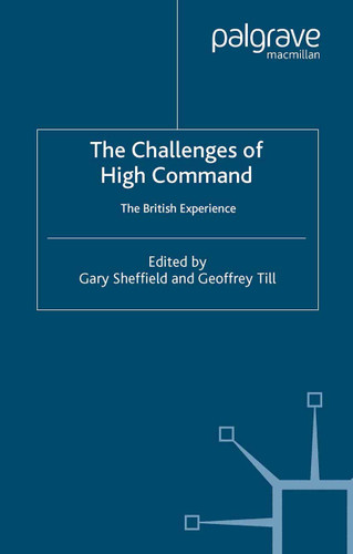 The Challenges of High Command: The British Experience (Cormorant Security Studies Series) book cover by 