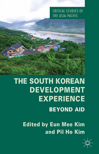 The South Korean Development Experience: Beyond Aid (Critical Studies of the Asia-Pacific) book cover by 
