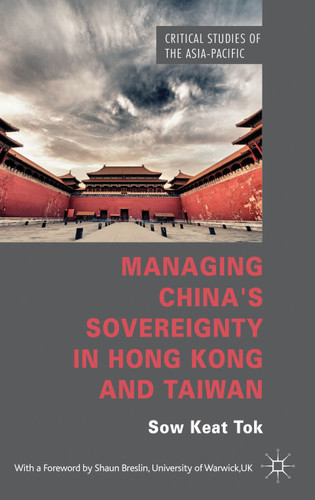 Managing China's Sovereignty in Hong Kong and Taiwan (Critical Studies of the Asia-Pacific) book cover by S. Tok