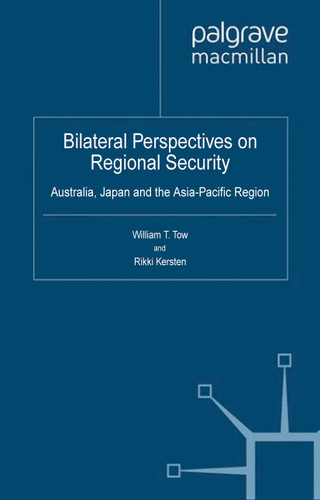 Bilateral Perspectives on Regional Security: Australia, Japan and the Asia-Pacific Region (Critical Studies of the Asia-Pacific) book cover by 