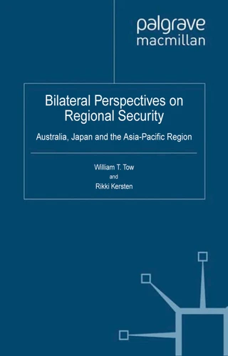 Bilateral Perspectives on Regional Security: Australia, Japan and the Asia-Pacific Region (Critical Studies of the Asia-Pacific) book cover by 