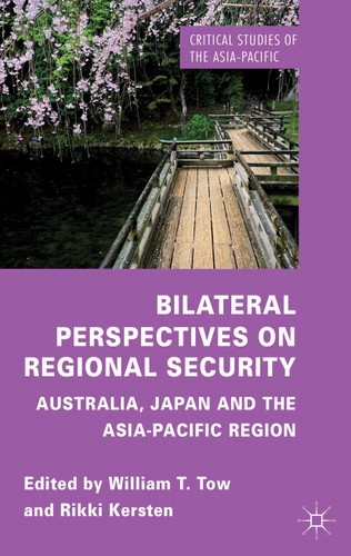 Bilateral Perspectives on Regional Security: Australia, Japan and the Asia-Pacific Region (Critical Studies of the Asia-Pacific) book cover by 