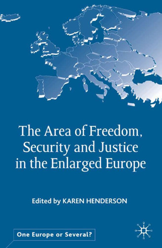 The Area of Freedom, Security and Justice in the Enlarged Europe (One Europe or Several?) book cover by 