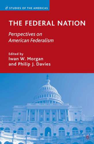 The Federal Nation: Perspectives on American Federalism (Studies of the Americas) book cover by 