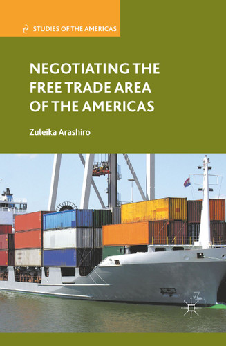Negotiating the Free Trade Area of the Americas (Studies of the Americas) book cover by Z. Arashiro