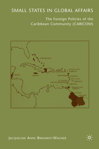 Small States in Global Affairs: The Foreign Policies of the Caribbean Community (Caricom) (Studies of the Americas) book cover by J. Braveboy-Wagner