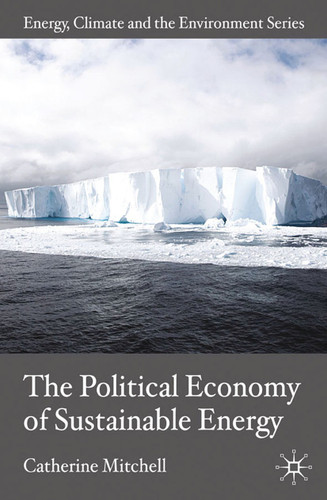 The Political Economy of Sustainable Energy (Energy, Climate and the Environment) book cover by C. Mitchell